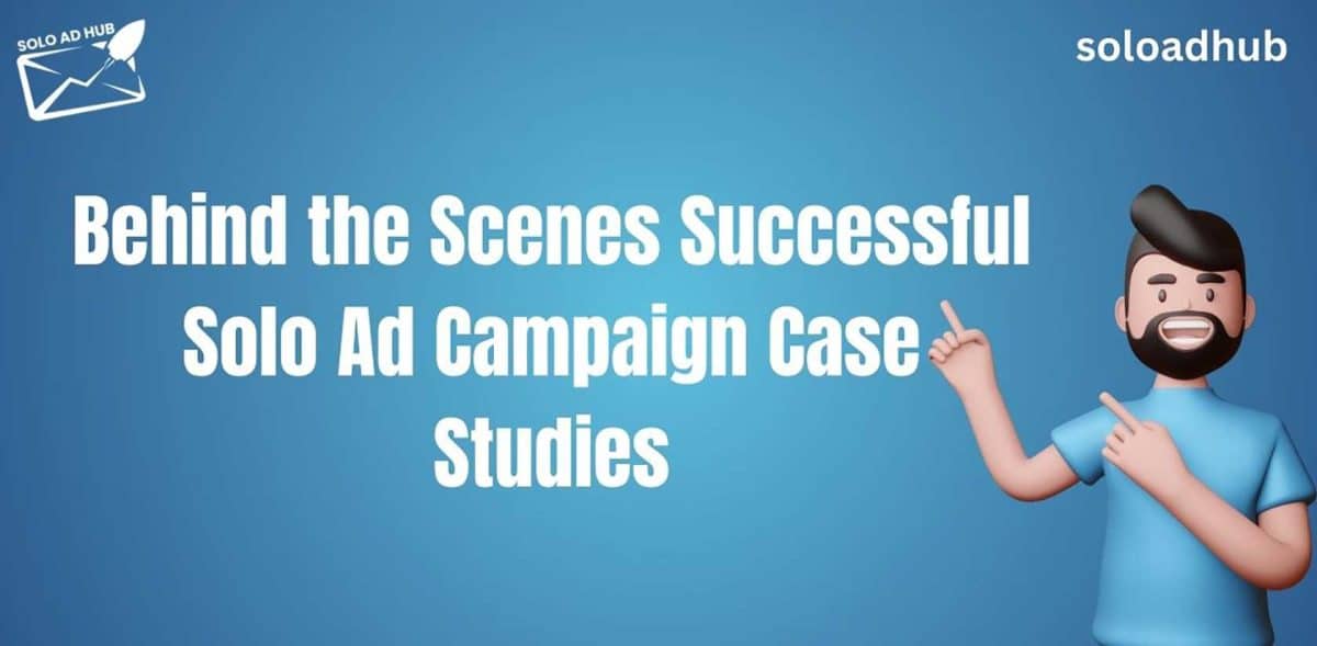 Behind The Scenes: Successful Solo Ad Campaign Case Studies | Business ...